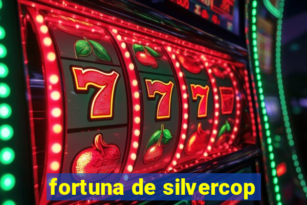 fortuna de silvercop